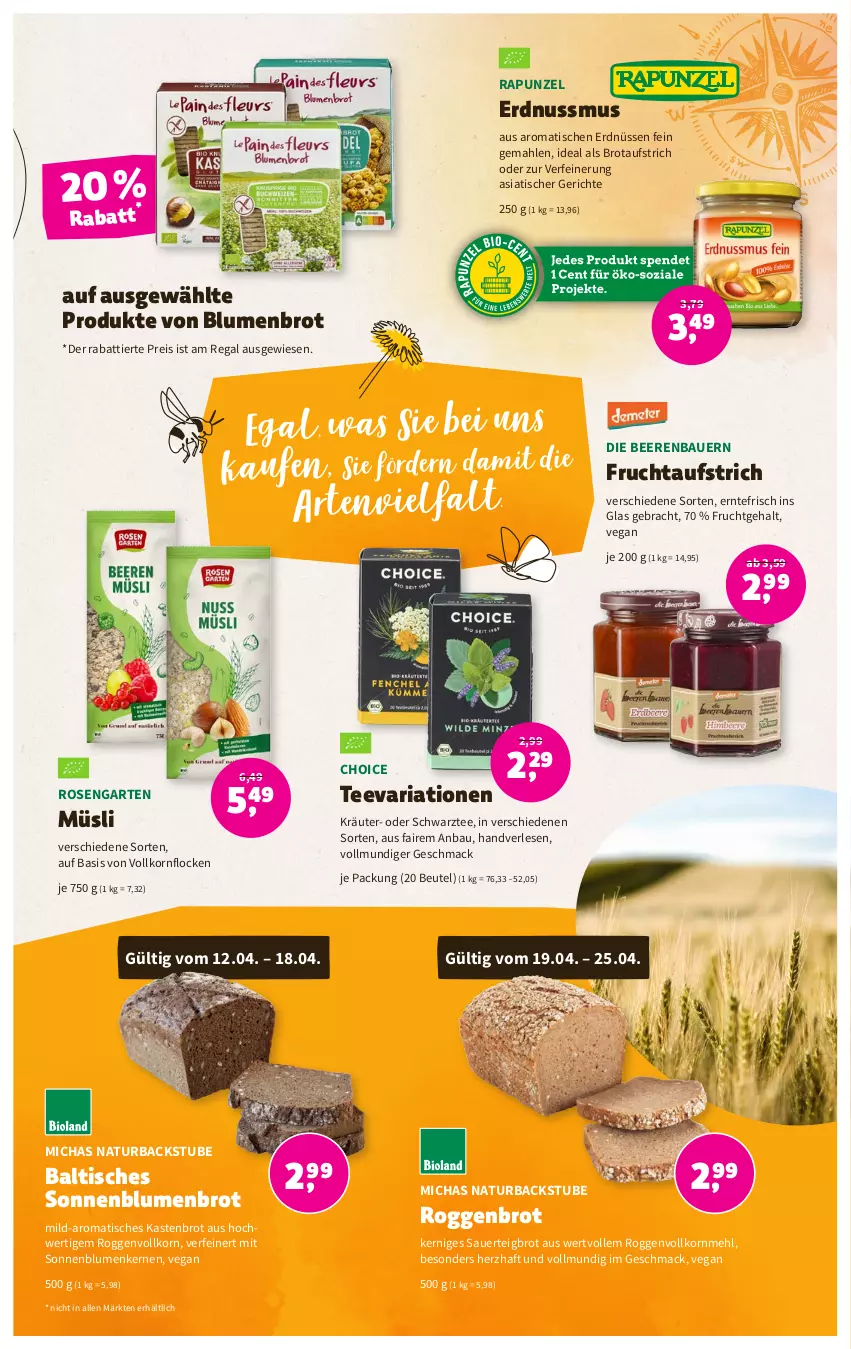 Aktueller Prospekt Denns Biomarkt - Prospekte - von 12.04 bis 25.04.2023 - strona 9 - produkty: auer, aufstrich, Bau, Bauer, beere, beeren, beutel, blume, blumen, brot, brotaufstrich, eis, erdnuss, erdnüsse, erdnüssen, frucht, fruchtaufstrich, Garten, korn, kräuter, mac, mehl, müsli, natur, nuss, regal, reis, Ria, rosen, sonnenblume, sonnenblumen, Sonnenblumenbrot, Sonnenblumenkerne, sonnenblumenkernen, stube, tee, Ti, tisch, ZTE