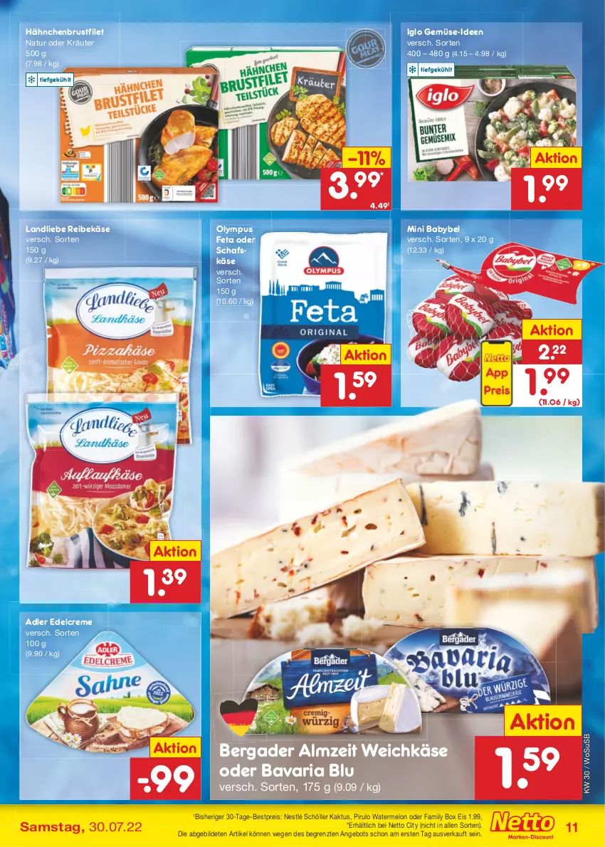 Aktueller Prospekt Netto Marken-Discount - Filial-Angebote - von 25.07 bis 30.07.2022 - strona 11 - produkty: angebot, babybel, bavaria blu, bergader, bestpreis, brustfilet, creme, edelcreme, eis, feta, filet, hähnchenbrust, hähnchenbrustfilet, iglo, Käse, kräuter, landliebe, mini babybel, natur, nestlé, nestlé schöller, oder kräuter, Reibekäse, reis, Ria, schafskäse, Schöller, Ti, usb, weichkäse, ZTE