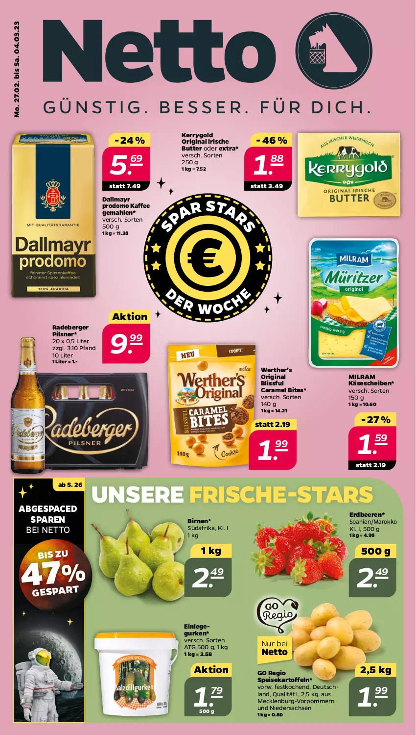 Aktueller Prospekt Netto - Woche 9 - von 27.02 bis 04.03.2023 - strona 1 - produkty: beere, beeren, Berger, Birnen, bites, butter, caramel, dallmayr, dallmayr prodomo, eis, erdbeere, erdbeeren, gin, gurke, gurken, irische butter, kaffee, kartoffel, kartoffeln, Käse, käsescheiben, kerrygold, milram, pils, pilsner, prodomo, radeberger, radeberger pilsner, sac, speisekartoffeln, Ti