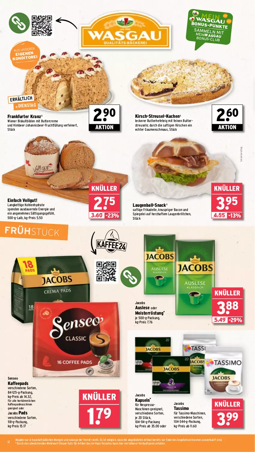 Aktueller Prospekt Wasgau - von 02.04 bis 06.04.2024 - strona 12 - produkty: angebot, auer, bacon, ball, brötchen, butter, creme, dell, eis, elle, espresso, frankfurter, frucht, Hefe, himbeer, jacobs, jacobs tassimo, kaffee, kaffeepads, kirsch, kirsche, kirschen, Kranz, kuchen, LG, Maus, Meister, meisterröstung, nespresso, oder jacobs, reis, rwe, saft, senseo, sim, snack, spiegel, tassimo, Ti, wiener