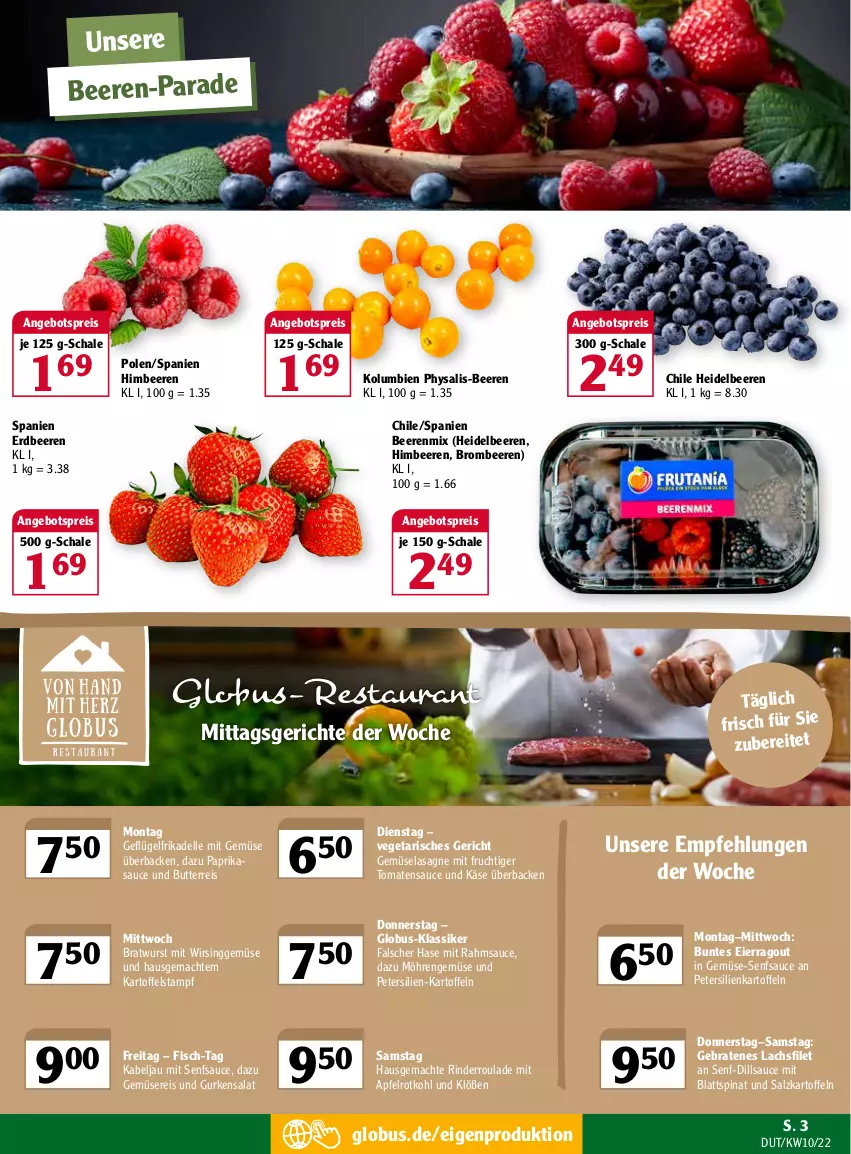 Aktueller Prospekt Globus - Prospekte - von 07.03 bis 12.03.2022 - strona 3 - produkty: angebot, angebotspreis, apfel, beere, beeren, blattspinat, braten, bratwurst, brombeere, brombeeren, butter, dell, eier, eis, elle, erdbeere, erdbeeren, filet, fisch, frucht, Geflügel, gurke, gurken, gurkensalat, heidelbeere, heidelbeeren, himbeer, himbeere, himbeeren, kartoffel, kartoffeln, Käse, lachs, lachsfilet, lasagne, mac, mit frucht, mit gemüse, möhren, paprika, petersilie, Physalis, Ragout, reis, rind, rinder, Rinderroulade, rotkohl, salat, salz, sauce, Schal, Schale, senf, spinat, Ti, tomate, tomaten, tomatensauce, Vegeta, Wirsing, wurst