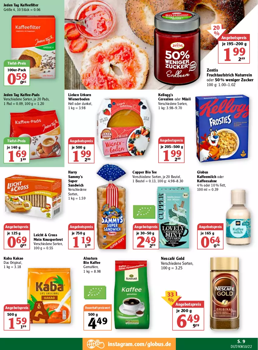 Aktueller Prospekt Globus - Prospekte - von 07.03 bis 12.03.2022 - strona 9 - produkty: angebot, angebotspreis, auer, aufstrich, beutel, bio, brot, cerealien, cerealien oder müsli, eis, frucht, fruchtaufstrich, gin, kaffee, kaffee-pads, Kaffeemilch, kakao, korn, lieken, milch, müsli, natur, natura, Nescafé, nescafé gold, reis, sahne, sandwich, tee, Ti, tiefst-preis, urkorn, wiener, zentis, zucker