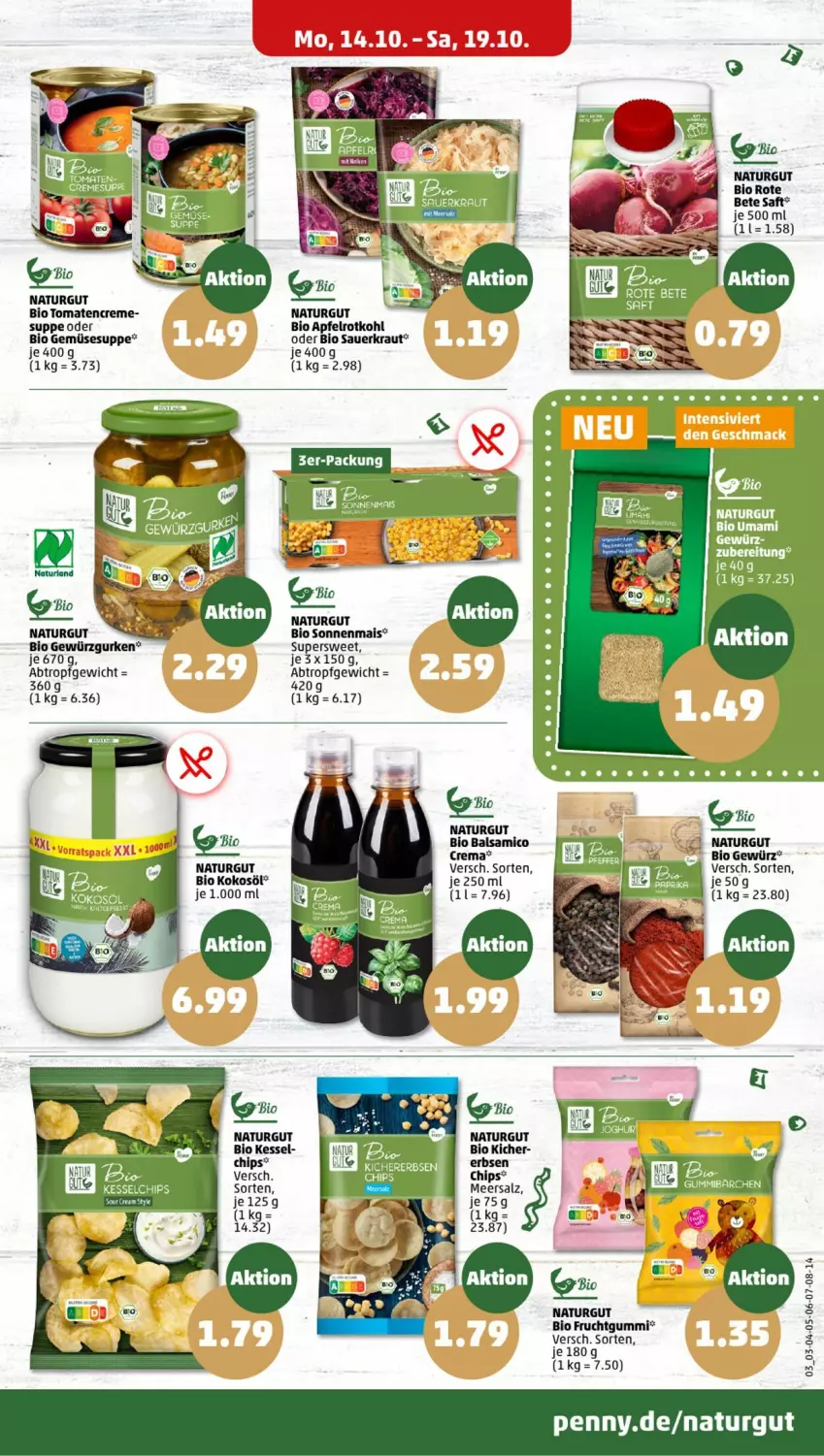 Aktueller Prospekt Penny - Prospekte - von 14.10 bis 19.10.2024 - strona 3 - produkty: apfel, auer, balsam, balsamico, bio, bio gemüse, chips, creme, erbsen, frucht, fruchtgummi, gewürz, Gewürzgurke, gewürzgurken, gurke, gurken, kokos, kokosöl, Kraut, mais, meersalz, natur, rote bete, rotkohl, saft, salz, Sauerkraut, suppe, Ti, tomate, tomaten