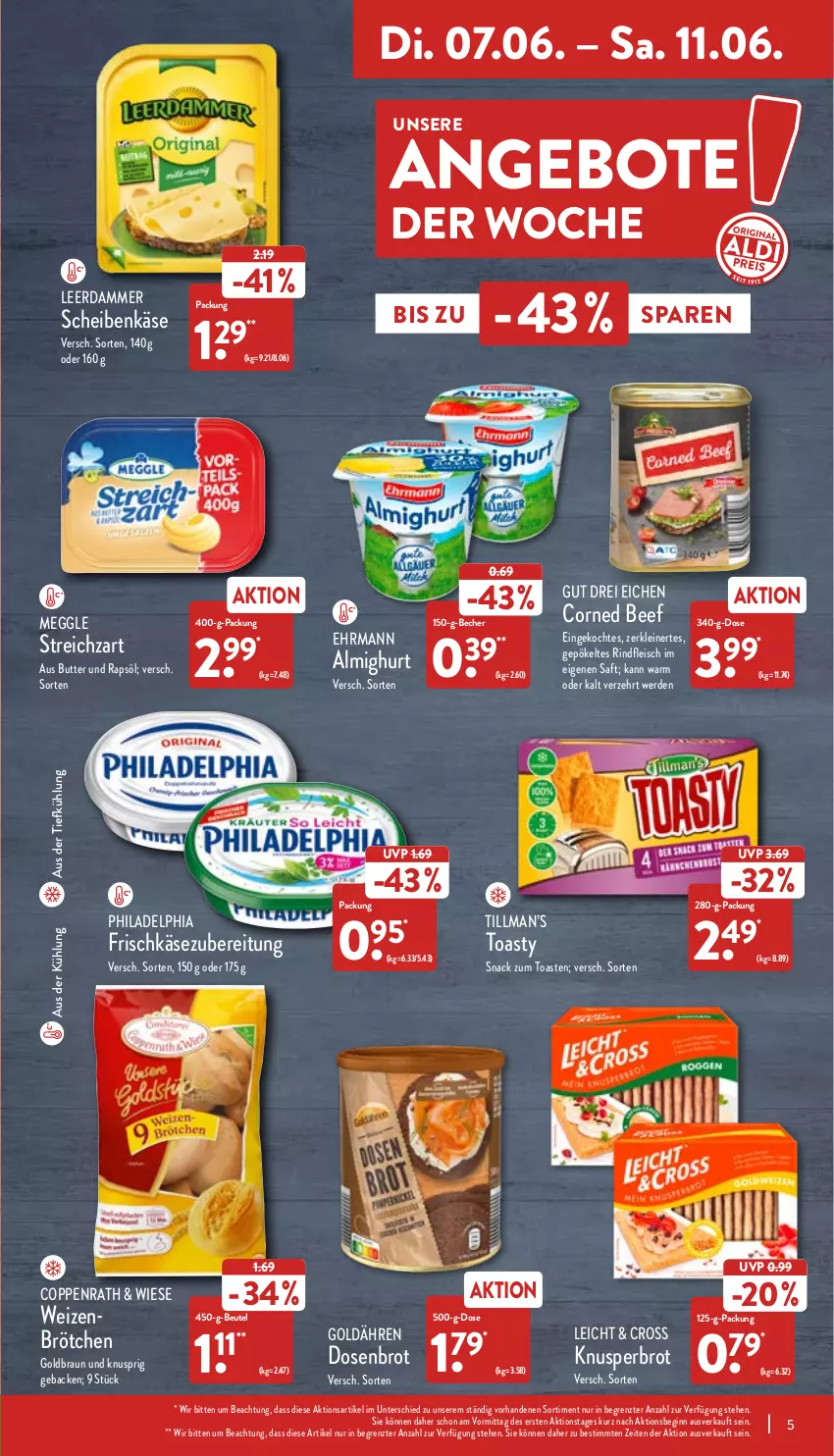 Aktueller Prospekt Aldi Nord - Aldi-Vorschau - von 07.06 bis 11.06.2022 - strona 5 - produkty: almighur, almighurt, angebot, angebote, aus der tiefkühlung, Becher, beef, beutel, braun, brot, brötchen, butter, coppenrath, corned beef, Dosenbrot, ehrmann, ehrmann almighurt, eis, erde, fleisch, frischkäse, geback, gin, Käse, leerdammer, leine, LG, Liege, meggle, philadelphia, rapsöl, rind, rindfleisch, Rindfleisch im eigenen saft, saft, snack, Streichzart, Ti, toast, toasty, weizenbrötchen, ZTE