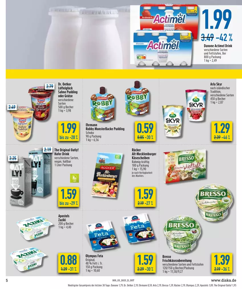 Aktueller Prospekt Diska - Prospekte - von 16.01 bis 21.01.2023 - strona 5 - produkty: actimel, actimel drink, apostels, arla, arla skyr, Becher, bresso, burger, danone, danone actimel drink, Dr. Oetker, drink, ehrmann, eis, feta, frischkäse, frischkäsezubereitung, gin, grütze, hafer, Käse, käsescheiben, LG, Löffel, monster, pudding, reis, robby, sahne, schoko, Skyr, Ti, ZTE