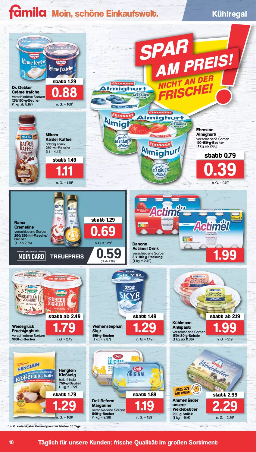 Aktueller Prospekt Famila - Prospekte - von 15.08 bis 20.08.2022 - strona 10 - produkty: actimel, actimel drink, almighur, almighurt, ammerländer, antipasti, asti, Becher, beutel, butter, creme, crème fraîche, danone, danone actimel drink, deli reform, Dr. Oetker, drink, ehrmann, ehrmann almighurt, eis, flasche, frucht, fruchtjoghurt, henglein, joghur, joghurt, kaffee, kühlmann, kühlregal, margarine, merl, milram, rama, rama cremefine, regal, reis, Schal, Schale, Skyr, Ti, weihenstephan, ZTE