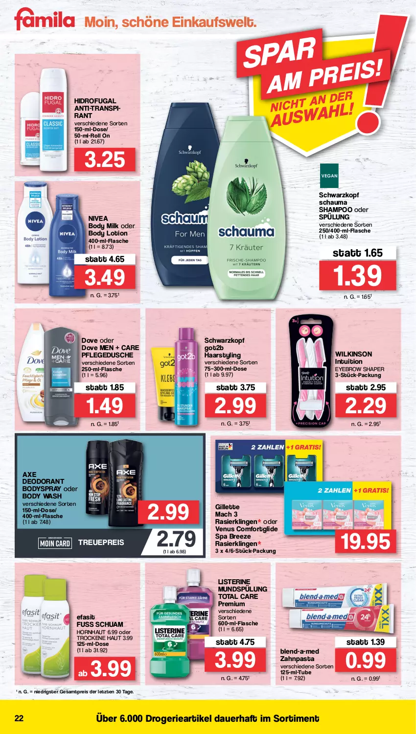 Aktueller Prospekt Famila - Prospekte - von 15.08 bis 20.08.2022 - strona 22 - produkty: auer, axe, blend-a-med, body, body lotion, body milk, bodyspray, bree, deo, deodorant, dove, dusche, Efasit, eis, flasche, gillette, got2b, listerine, Lotion, mac, mundspülung, nivea, pasta, pflegedusche, Rasierklinge, rasierklingen, reis, schauma, schauma shampoo, schwarzkop, schwarzkopf, shampoo, shampoo oder spülung, spülung, Ti, total care, venus, wilkinson, zahnpasta, ZTE