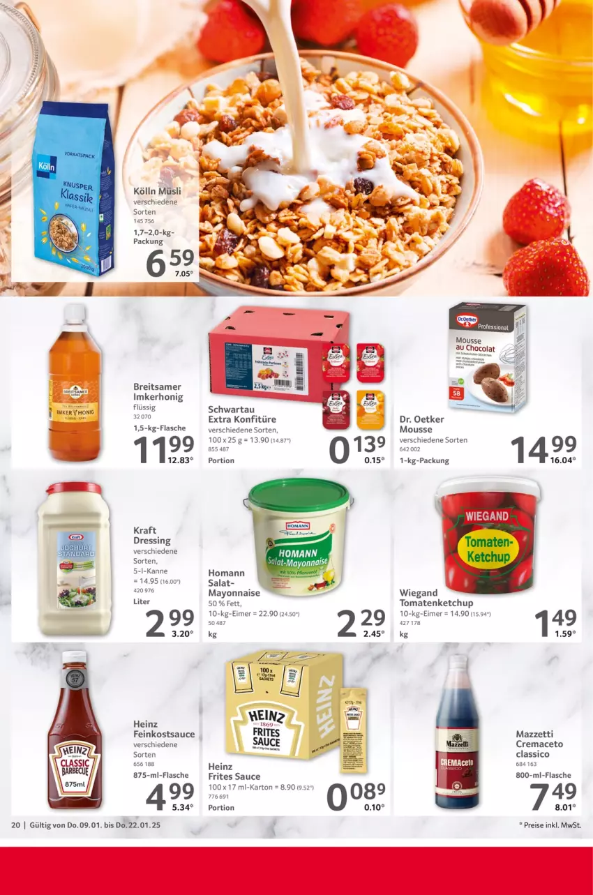 Aktueller Prospekt Selgros - Gastronomie - von 09.01 bis 22.01.2025 - strona 20 - produkty: aceto, Brei, classico, cola, Dr. Oetker, dressing, eimer, eis, feinkost, flasche, heinz, homann, honig, ketchup, kölln, konfitüre, kraft, mac, mayonnaise, mousse, müsli, reis, salat, sauce, Schwartau, Ti, tomate, tomaten, tomatenketchup, wein, Yo