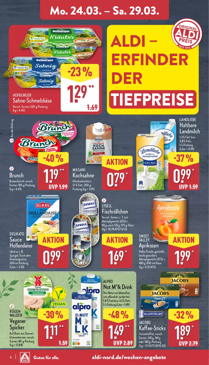 Aktueller Prospekt Aldi Nord - Von Montag - von 24.03 bis 29.03.2025 - strona 6 - produkty: aldi, alpro, angebot, angebote, aprikose, aprikosen, aufstrich, blume, blumen, brot, brotaufstrich, burger, drink, eis, elle, fisch, frucht, hollandaise, instantkaffee, jacobs, kaffee, Käse, landliebe, landmilch, lysell, milch, natur, reis, rügenwalder, sahne, sauce, sauce hollandaise, Schmelzkäse, sonnenblume, sonnenblumen, Sonnenblumenkerne, sonnenblumenkernen, spargel, teller, Ti, tiefpreis, zucker