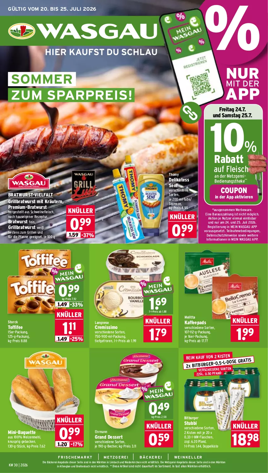 Aktueller Prospekt Wasgau - von 20.07 bis 25.07.2026 - strona 1 - produkty: angebot, angebote, auer, baguette, Becher, bitburger, bratwurst, Brei, burger, coupon, cremissimo, delikatess senf, dessert, ehrmann, Ehrmann Grand Dessert, eis, elle, flasche, fleisch, geback, grill, grillbratwurst, kaffee, kaffeepads, kräuter, kräutern, langnese, langnese cremissimo, mehl, melitta, mw-flasche, pfanne, reis, rezept, schwein, schweine, schweinefleisch, senf, sim, Stier, storck, thomy, Ti, toffifee, wein, weine, weizenmehl, wurst