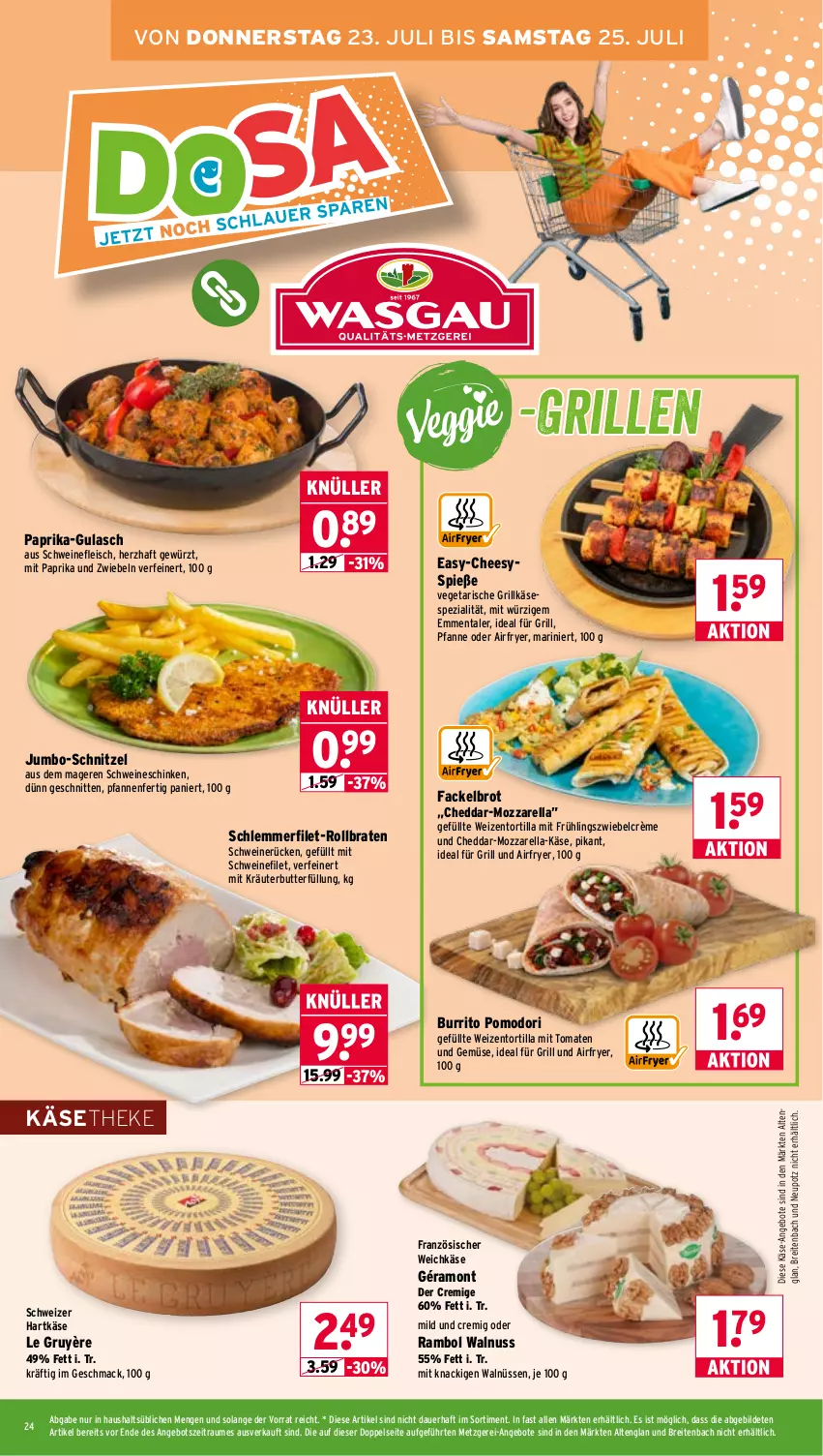 Aktueller Prospekt Wasgau - von 20.07 bis 25.07.2026 - strona 24 - produkty: Airfryer, angebot, angebote, auer, braten, Brei, brot, butter, cheddar, eis, emmentaler, filet, fleisch, französischer weichkäse, géramont, gewürz, grill, Grillkäse, gulasch, hartkäse, ideal für grill, jumbo, Käse, käsetheke, kräuter, kräuterbutter, mac, mit paprika, mozzarella, nuss, paprika, pfanne, pfannen, rel, rollbraten, schinken, schlemmerfilet, schnitten, schnitzel, schwein, schweine, schweinefilet, schweinefleisch, schweinerücken, schweizer hartkäse, Spezi, Ti, tomate, tomaten, tortilla, und gemüse, Vegeta, walnuss, weichkäse, wein, weine, zwiebel, zwiebeln