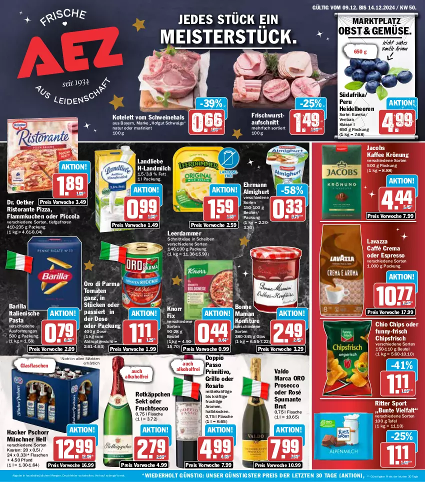 Aktueller Prospekt Aez - Prospekte - von 09.12 bis 14.12.2024 - strona 1 - produkty: alkohol, almighur, almighurt, aufschnitt, barilla, Becher, beere, beeren, beutel, brut, caffè crema, chio chips, chips, chipsfrisch, cola, doppio passo, Dr. Oetker, ecco, ehrmann, eis, espresso, flammkuchen, flasche, frucht, fruchtsecco, funny-frisch, glasflasche, grill, grillo, hacker pschorr, heidelbeere, heidelbeeren, hofgut, italienische pasta, jacobs, kaffee, Käse, knorr, knorr fix, konfitüre, kotelett, kuchen, lamm, landliebe, landmilch, lavazza, leerdammer, mam, Meister, milch, natur, obst, oder espresso, oro di parma, passo, pasta, pizza, primitivo, prosecco, puma, reis, ristorante, ristorante pizza, ritter, ritter sport, rosato, rotkäppchen, schnittkäse, schwein, schweine, sekt, Sport, spumante, Ti, tomate, tomaten, valdo, vanille, wein, weine, wurst, ZTE