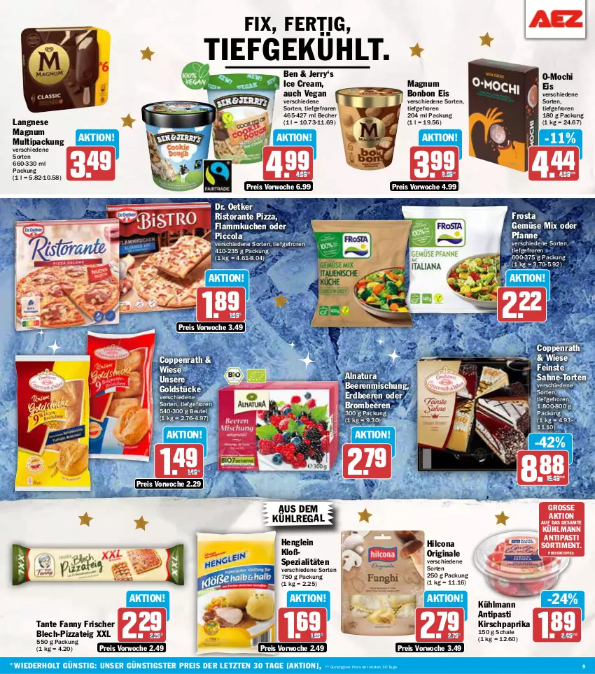 Aktueller Prospekt Aez - Prospekte - von 09.12 bis 14.12.2024 - strona 9 - produkty: antipasti, asti, aus dem kühlregal, Becher, beere, beeren, beutel, brombeere, brombeeren, cola, coppenrath, Dr. Oetker, eis, erdbeere, erdbeeren, flammkuchen, frosta, Gemüse Mix, gin, Goldstücke, henglein, hilcona, HP, kirsch, kuchen, kühlmann, kühlregal, lamm, langnese, magnum, Mochi, natur, natura, paprika, pfanne, pizza, Pizzateig, regal, reis, ristorante, ristorante pizza, sahne, Schal, Schale, Spezi, tante fanny, Ti, torte, ZTE