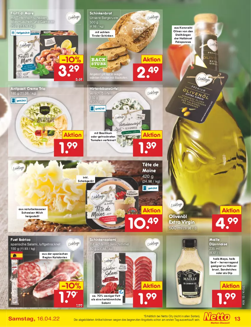 Aktueller Prospekt Netto Marken-Discount - Filial-Angebote - von 11.04 bis 16.04.2022 - strona 13 - produkty: angebot, antipasti, asti, backofen, basilikum, brot, creme, dip, fisch, frutti di mare, garnelen, gin, hirtenkäse, hühner, Käse, maille, milch, Muscheln, natur, Ofen, olive, oliven, olivenöl, olivenöl extra, salami, sandwich, schinken, senf, stube, Tête de Moine, Ti, tomate, tomaten, würfel, Yo, ZTE