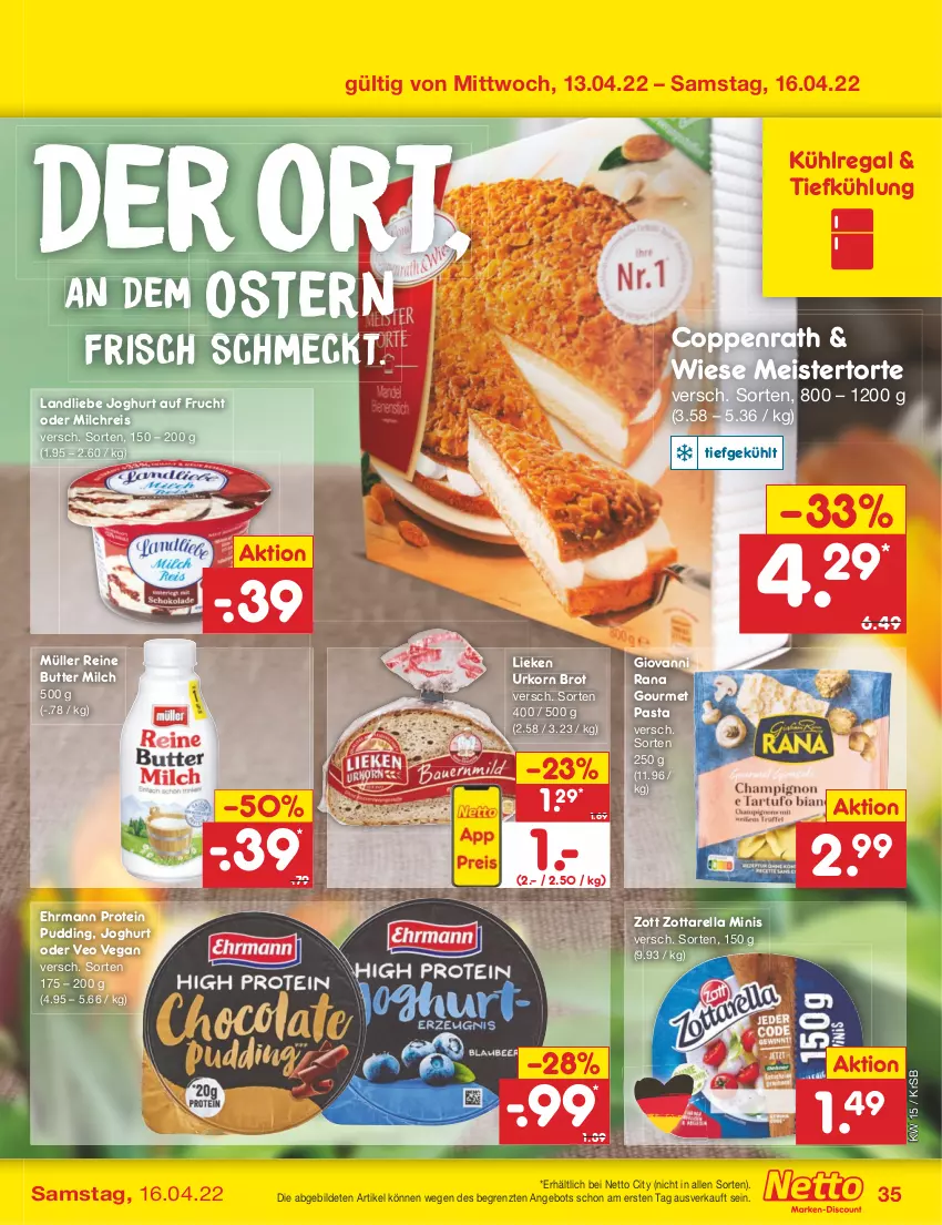 Aktueller Prospekt Netto Marken-Discount - Filial-Angebote - von 11.04 bis 16.04.2022 - strona 35 - produkty: angebot, brot, butter, coppenrath, ehrmann, eis, frucht, giovanni rana, joghur, joghurt, korn, kühlregal, landliebe, landliebe joghurt, lieken, Meister, milch, milchreis, Müller, pasta, pudding, Rana, regal, reis, rel, Ti, torte, urkorn, zott, zottarella, zottarella minis, ZTE