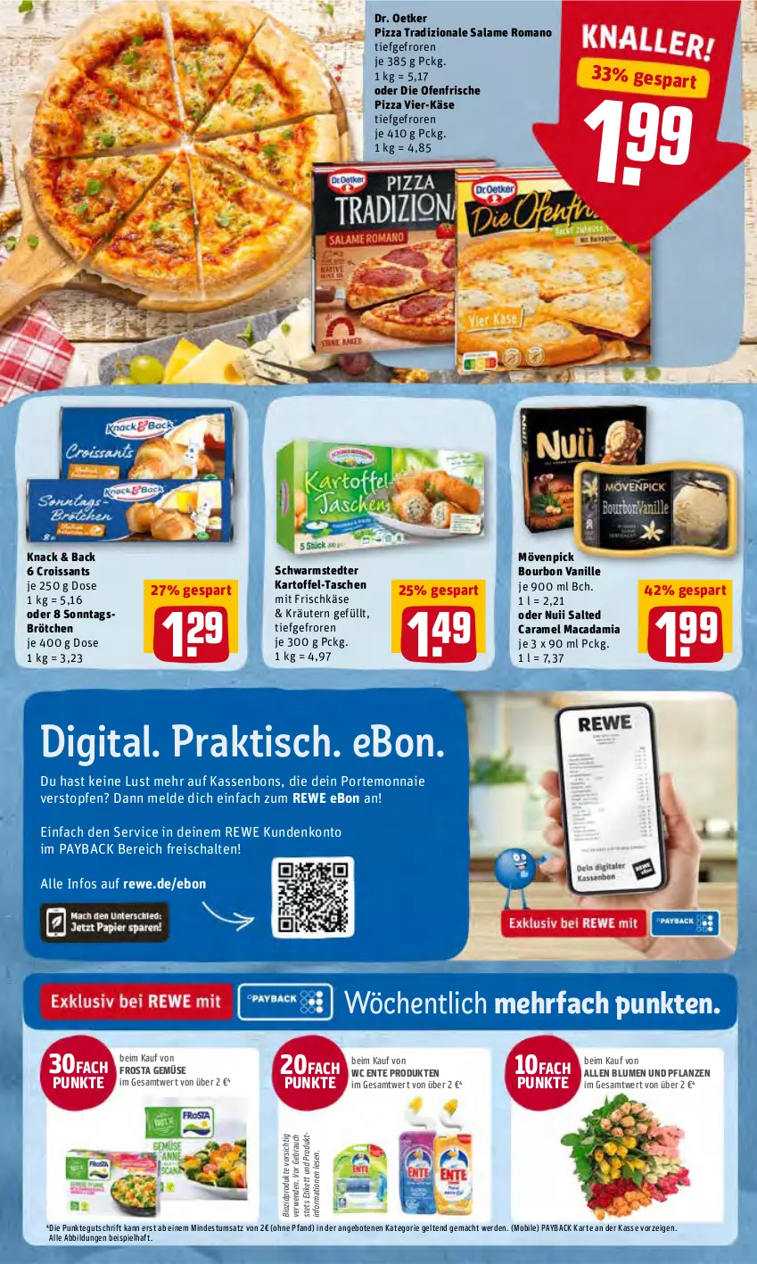 Aktueller Prospekt Rewe - Prospekte - von 09.05 bis 14.05.2022 - strona 10 - produkty: angebot, angebote, bio, biozidprodukte, blume, blumen, Blumen und Pflanzen, bourbon, bourbon vanille, brötchen, caramel, Croissant, croissants, die ofenfrische, Dr. Oetker, eis, ente, erde, frischkäse, frosta, kartoffel, Käse, kräuter, kräutern, mac, macadamia, mövenpick, nuii, Ofen, payback, pflanze, pflanzen, pizza, pizza tradizionale, Portemonnaie, Rauch, reis, rwe, salame romano, Schal, schwarmstedter, Sonntagsbrötchen, Tasche, taschen, Ti, tisch, topf, Topfen, tradizionale, vanille, wc ente