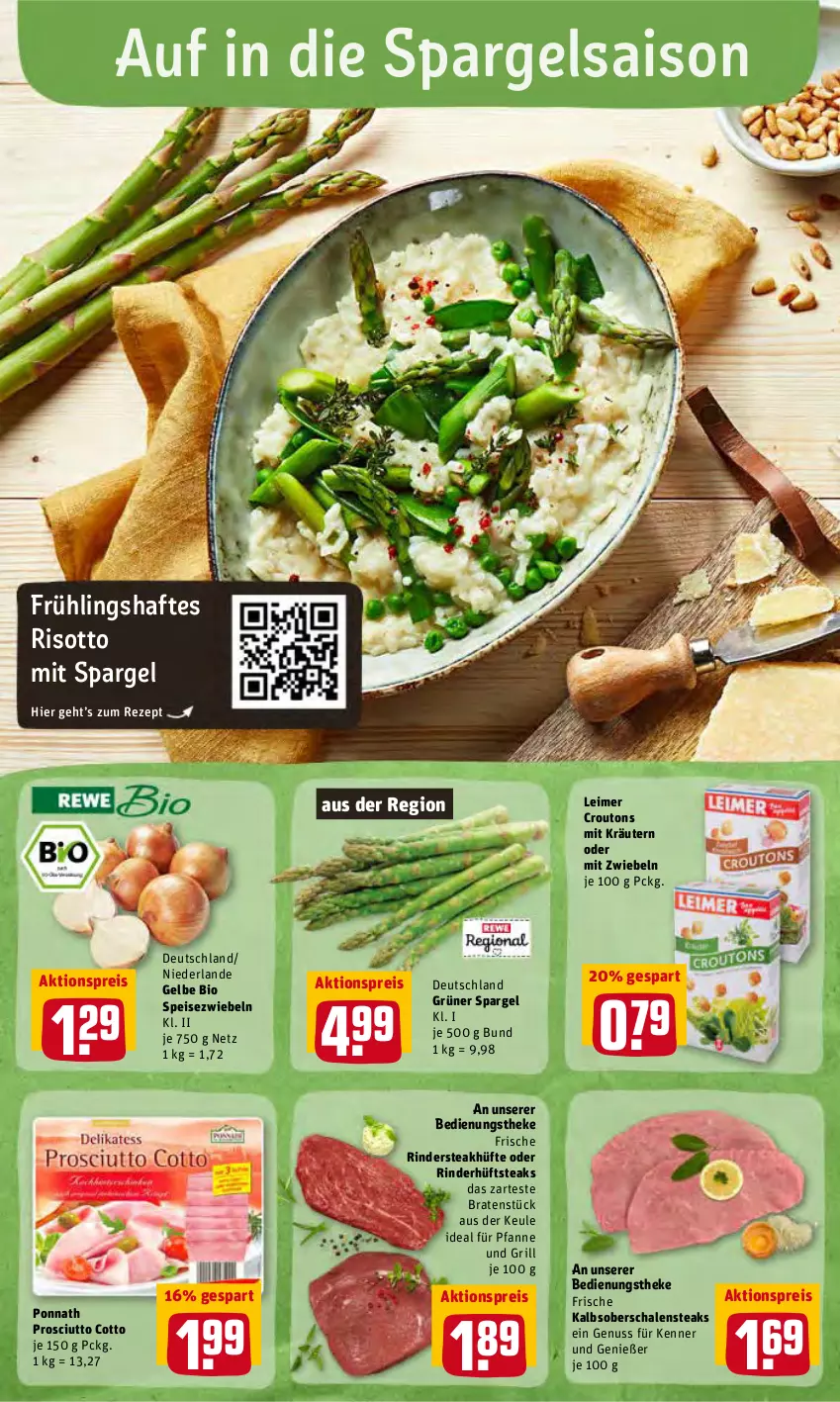 Aktueller Prospekt Rewe - Prospekte - von 09.05 bis 14.05.2022 - strona 12 - produkty: aktionspreis, bio, braten, croutons, eimer, eis, grill, grüner spargel, hüftsteak, hüftsteaks, kräuter, kräutern, leimer, mit zwiebeln, nuss, pfanne, ponnath, prosciutto, prosciutto cotto, reis, rezept, rind, rinder, Rindersteak, risotto, Schal, Schale, spargel, Speisezwiebeln, steak, steakhüfte, steaks, Ti, zwiebel, zwiebeln