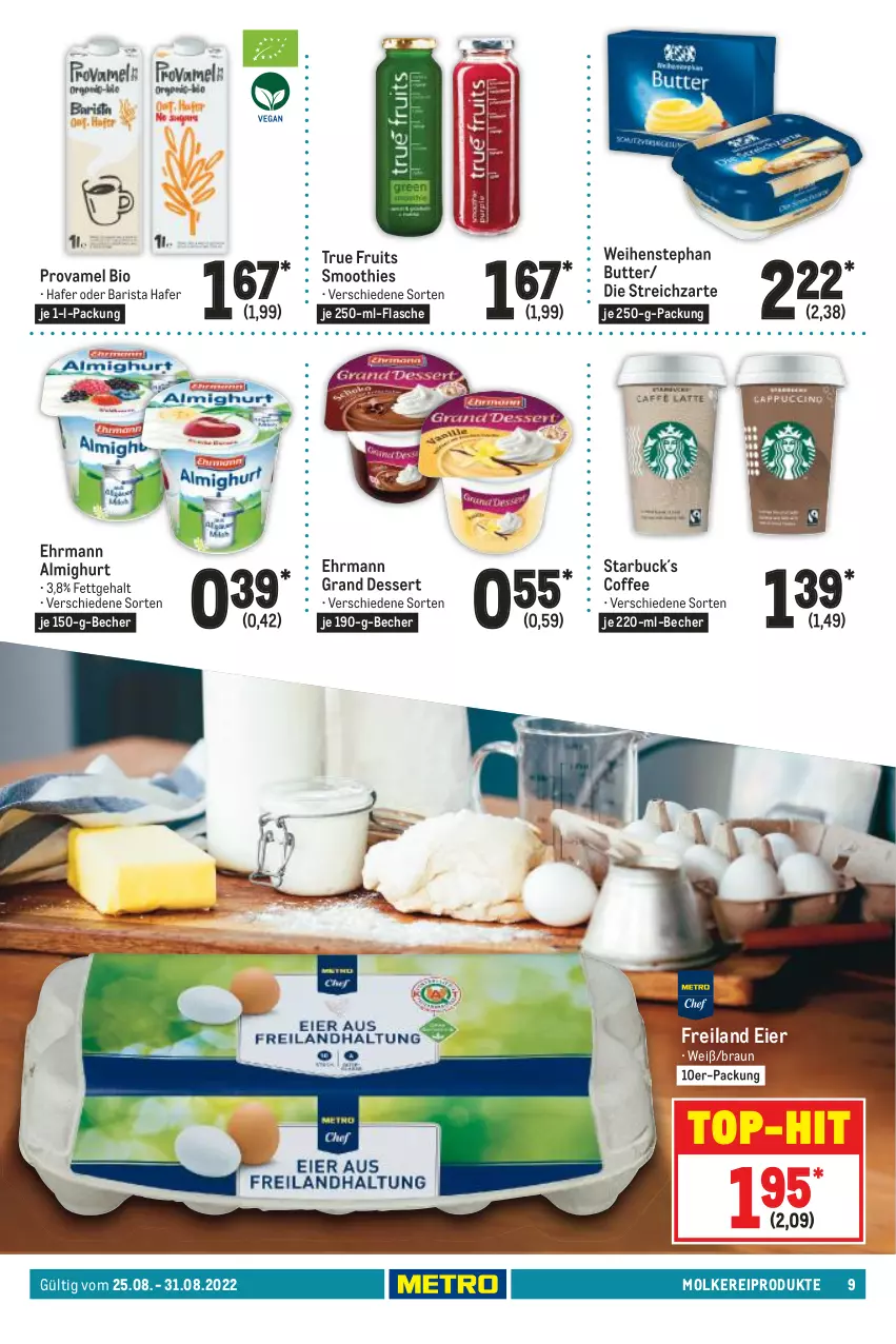 Aktueller Prospekt Metro - Food - von 25.08 bis 31.08.2022 - strona 9 - produkty: almighur, almighurt, Becher, bio, braun, butter, dessert, ehrmann, ehrmann almighurt, Ehrmann Grand Dessert, eier, flasche, hafer, je 250-g-packung, molkereiprodukte, smoothie, smoothies, Streichzart, Ti, top-hit, true fruits, weihenstephan