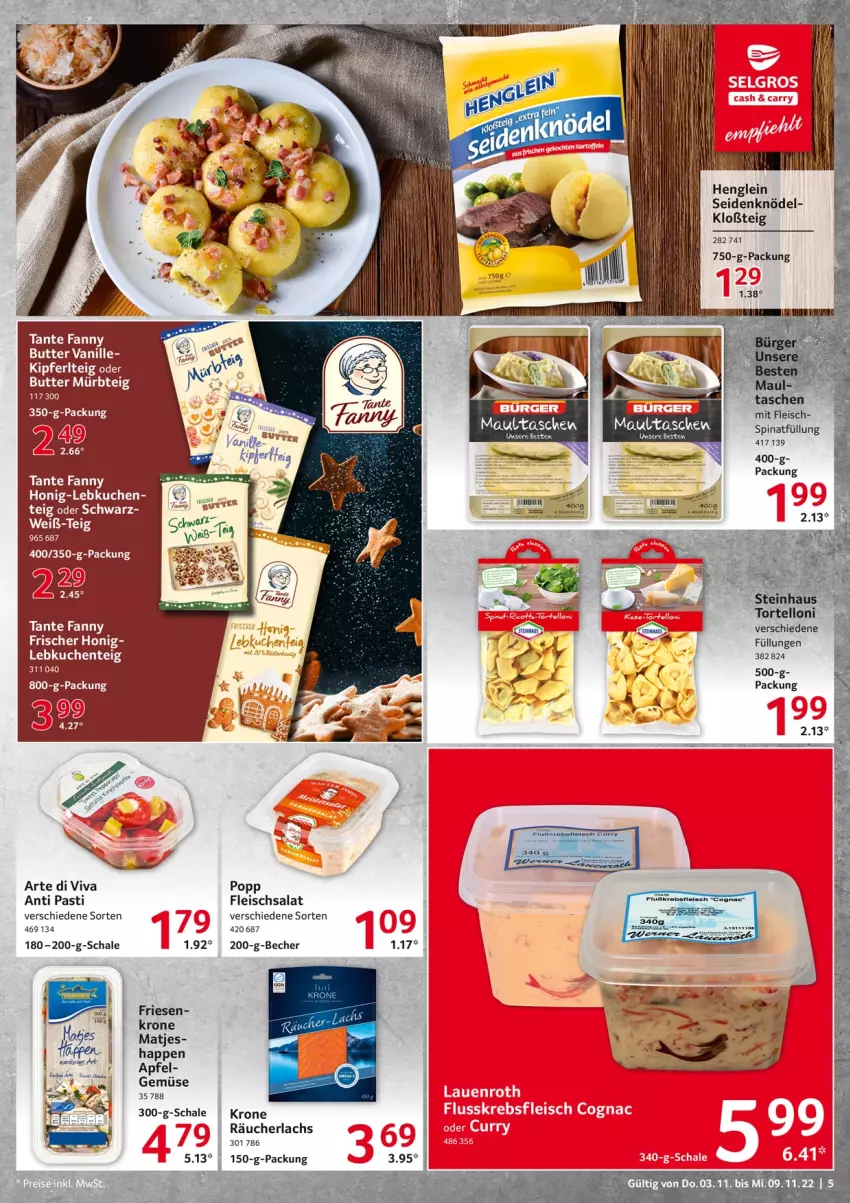 Aktueller Prospekt Selgros - Food - von 03.11 bis 09.11.2022 - strona 5 - produkty: apfel, asti, Becher, bett, butter, eis, ente, fleisch, fleischsalat, henglein, honig, Knödel, krone, kuchen, lachs, Lebkuchen, Lebkuchenteig, maultaschen, Mürbteig, Popp, Räucherlachs, salat, Schal, Schale, spinat, tante fanny, Tasche, taschen, Ti, torte, tortelloni, vanille