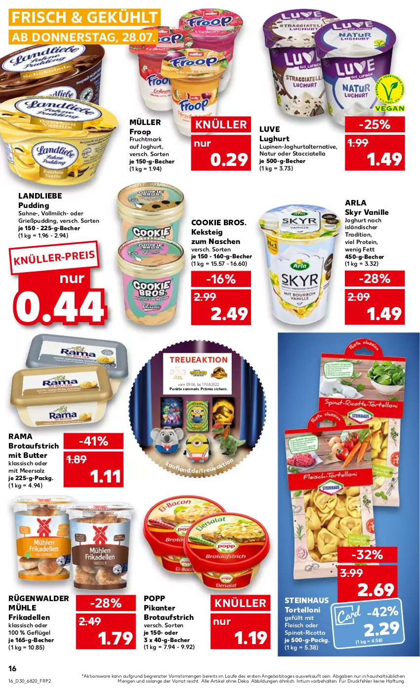 Aktueller Prospekt Kaufland - von 28.07 bis 03.08.2022 - strona 16 - produkty: ACC, angebot, arla, arla skyr, aufstrich, Becher, brot, brotaufstrich, butter, cookie, dell, eis, elle, fleisch, frikadellen, froop, frucht, Fruchtmark, Geflügel, Grießpudding, joghur, joghurt, joghurt nach, keks, landliebe, meersalz, milch, Müller, müller froop, natur, Popp, pudding, rama, Ria, ricotta, rügenwalder, rügenwalder mühle, rwe, sahne, salz, Skyr, spinat, steinhaus, Ti, torte, tortelloni, vanille, vollmilch, weck, ZTE