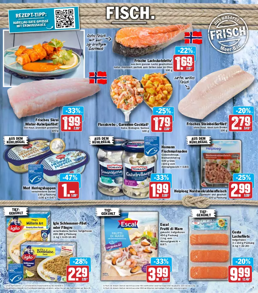 Aktueller Prospekt Hit - Prospekte - von 21.02 bis 26.02.2022 - strona 7 - produkty: aqua, aus dem kühlregal, bismarck, braten, cocktail, eis, elle, erdnuss, escal, filegro, filet, filets, fisch, fische, Fischer, fleisch, frischfisch, frutti di mare, gabel, garnelen, grill, hering, Herings, Heringshappen, homann, ideal zum braten, iglo, kabeljaufilet, kotelett, Krebs, kühlregal, lachs, lachsfilet, lachsfilets, mac, marinade, merl, natur, Nordsee, nuss, Ofen, regal, reis, ring, sauce, Schere, schlemmer-filet, schnitten, Steinbeißer, Steinbeißerfilet, teller, Ti, tisch