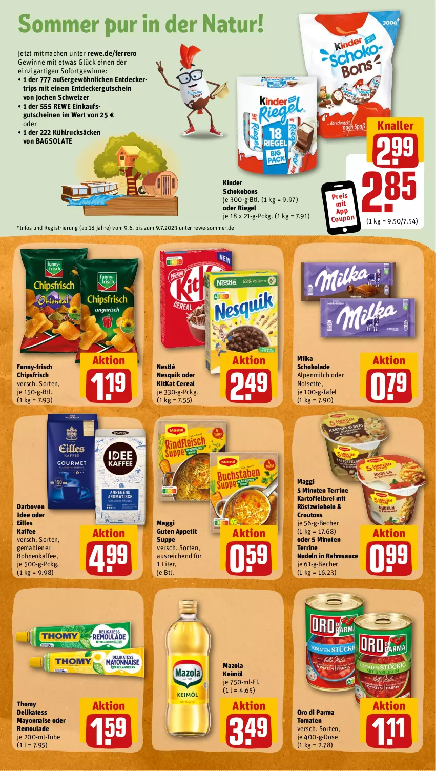 Aktueller Prospekt Rewe - Prospekte - von 12.06 bis 17.06.2023 - strona 9 - produkty: alpenmilch, Becher, bohne, bohnen, bohnenkaffee, Brei, chips, chipsfrisch, coupon, croutons, darbo, darboven, decke, eis, ferrero, funny-frisch, gemahlener bohnenkaffee, gutschein, gutscheine, kaffee, kartoffel, kartoffelbrei, keimöl, Kinder, Kinder Schokobons, kitkat, mac, maggi, mayonnaise, mazola, milch, milka, milka schokolade, mit röstzwiebeln, natur, nesquik, nestlé, nudel, nudeln, oro di parma, reis, remoulade, riegel, röstzwiebeln, sauce, schoko, schokolade, suppe, terrine, thomy, Ti, tomate, tomaten, Yo, zwiebel, zwiebeln