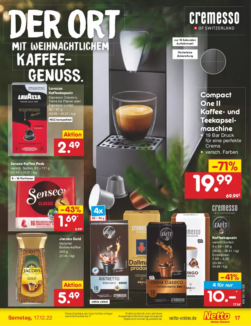 Aktueller Prospekt Netto Marken-Discount - Filial-Angebote - von 12.12 bis 17.12.2022 - strona 17 - produkty: angebot, bestpreis, bohne, bohnen, bohnenkaffee, classico, eis, espresso, jacobs, Jacobs Gold, kaffee, kaffeegenuss, kaffeekapseln, Kapselmaschine, lavazza, löslicher bohnenkaffee, lungo, nuss, oder espresso, reis, senseo, tee, Ti, ZTE