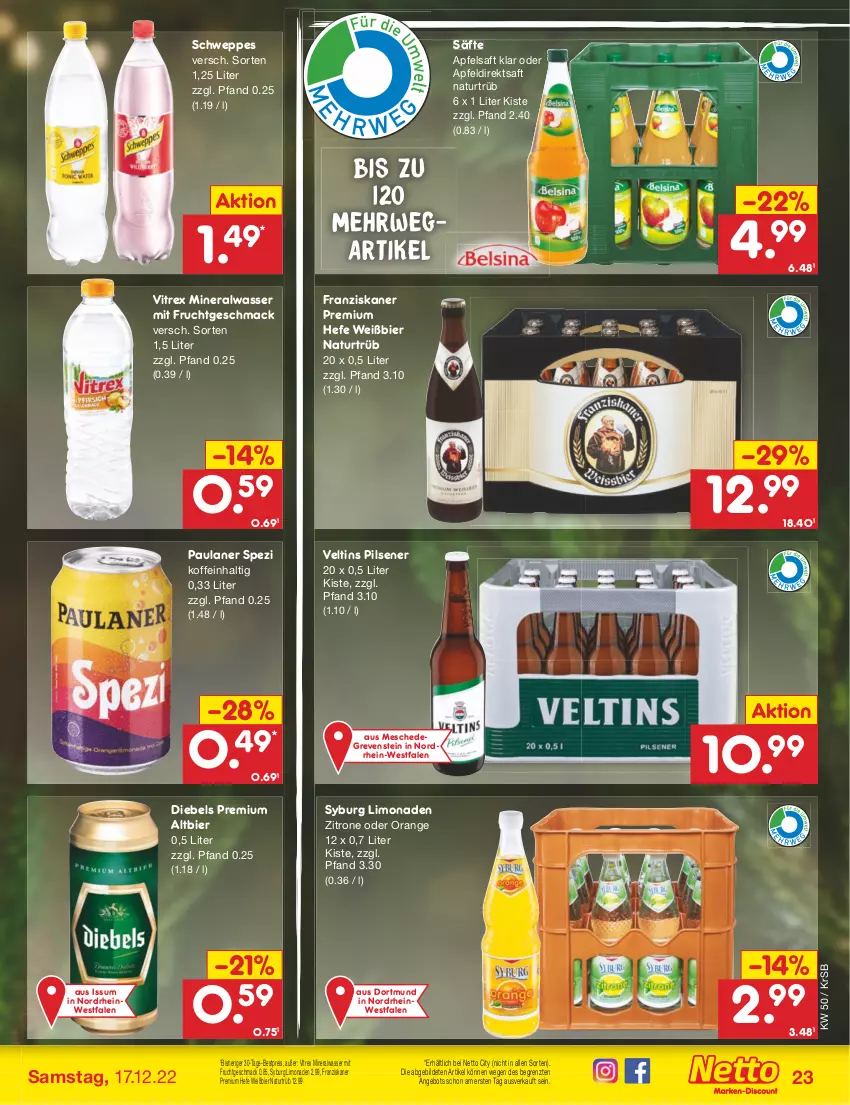 Aktueller Prospekt Netto Marken-Discount - Filial-Angebote - von 12.12 bis 17.12.2022 - strona 23 - produkty: Alwa, angebot, apfel, Apfeldirektsaft, apfelsaft, bestpreis, bier, diebels, direktsaft, eis, franziskaner, frucht, Hefe, limo, limonade, limonaden, mac, mineralwasser, mit frucht, natur, orange, Paula, paulaner, pils, pilsener, reis, rwe, saft, säfte, schweppes, Spezi, Ti, veltins, veltins pilsener, vitrex, wasser, zitrone, ZTE