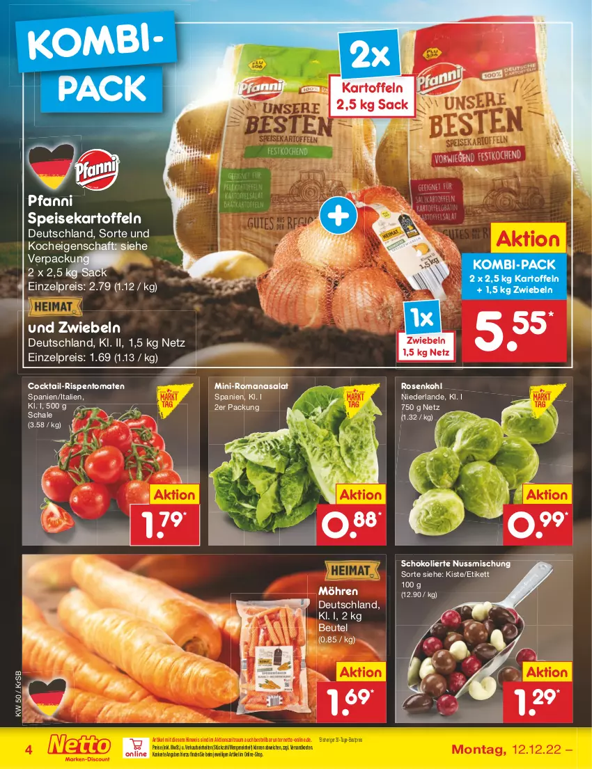 Aktueller Prospekt Netto Marken-Discount - Filial-Angebote - von 12.12 bis 17.12.2022 - strona 4 - produkty: bestpreis, beutel, cocktail, eis, kartoffel, kartoffeln, möhren, ndk, nuss, pfanni, reis, rispentomaten, Romanasalat, rosen, Rosenkohl, sac, salat, Schal, Schale, schoko, speisekartoffeln, Ti, tomate, tomaten, zwiebel, zwiebeln