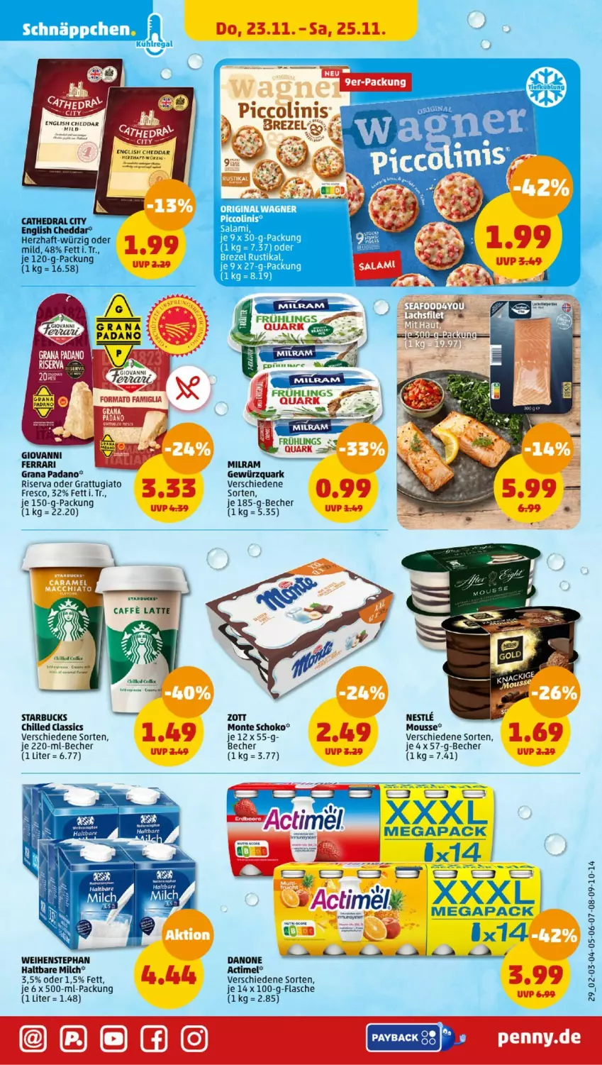 Aktueller Prospekt Penny - Prospekte - von 20.11 bis 25.11.2023 - strona 31 - produkty: actimel, Becher, brezel, cheddar, danone, flasche, gewürz, gewürzquark, grana, grana padano, haltbare milch, milch, milram, monte, mousse, padano, piccolinis, quark, Rana, riserva, schoko, starbucks, Ti, weihenstephan, zott