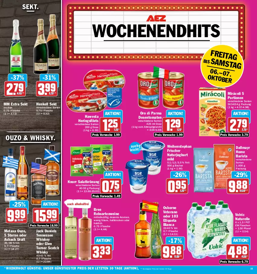 Aktueller Prospekt Aez - Prospekte - von 02.10 bis 07.10.2023 - strona 15 - produkty: alkohol, asbach uralt, Becher, bree, dallmayr, eis, elle, ente, Etiqueta Blanca, filet, filets, flasche, hawesta, henkel, henkell, henkell sekt, hering, Herings, heringsfilets, jack daniel, jack daniels, joghur, joghurt, joghurt mild, knorr, Metaxa, Mirácoli, mm extra, natur, naturjoghurt, oro di parma, osborne, ouzo, rebsortenweine, reis, rel, ring, salat, salatkrönung, scotch, scotch whisky, sekt, tennessee whiskey, Ti, tomate, tomaten, veterano, volvic, weihenstephan, wein, weine, whiskey, whisky, ZTE