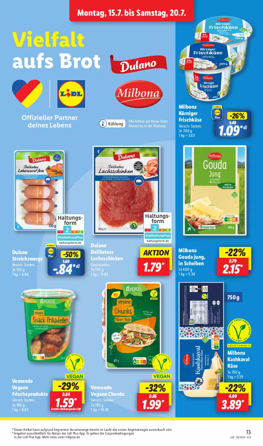 Aktueller Prospekt Lidl - Aktionsprospekt - von 15.07 bis 20.07.2024 - strona 15 - produkty: aktionspreis, angebot, Bona, brot, coupon, dulano, eis, frischkäse, gouda, gouda jung, Käse, Kashkaval, Körniger Frischkäse, lachs, lachsschinken, Milbona, reis, schinken, schnitten, Ti, ZTE