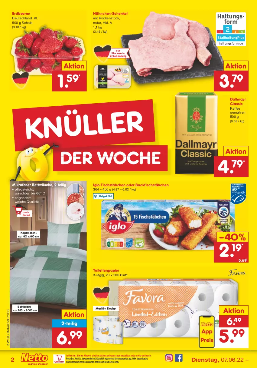 Aktueller Prospekt Netto Marken-Discount - Filial-Angebote - von 07.06 bis 11.06.2022 - strona 2 - produkty: backfisch, beere, beeren, bett, bettwäsche, dallmayr, eis, erdbeere, erdbeeren, fisch, fischstäbchen, hähnchen-schenkel, henkel, iglo, kaffee, kissen, kopfkissen, mikrofaser, natur, ndk, papier, reis, Schal, Schale, schenkel, Ti, toilettenpapier