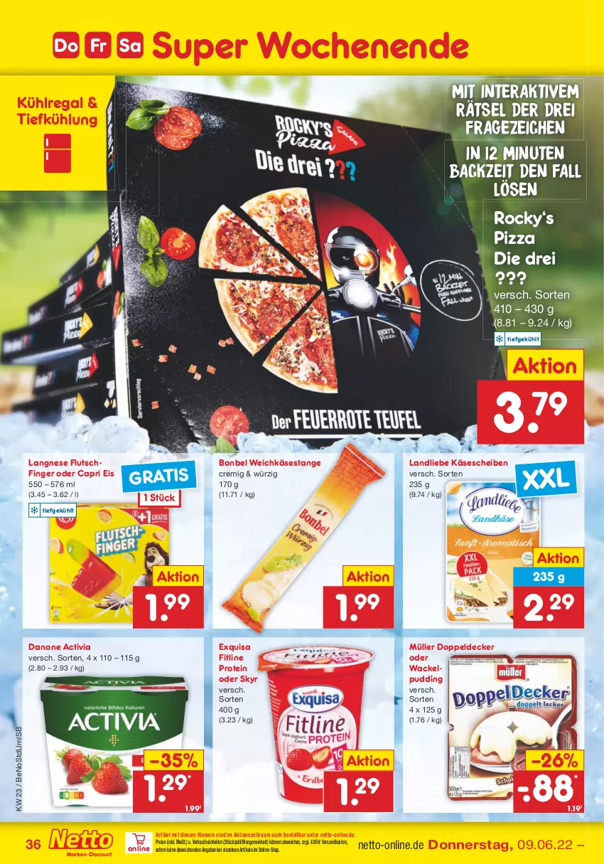 Aktueller Prospekt Netto Marken-Discount - Filial-Angebote - von 07.06 bis 11.06.2022 - strona 36 - produkty: activia, bonbel, Cap, danone, danone activia, decke, eis, exquisa, fitline, Käse, käsescheiben, kühlregal, landliebe, langnese, Müller, ndk, pizza, pudding, regal, reis, Skyr, Ti, weichkäse