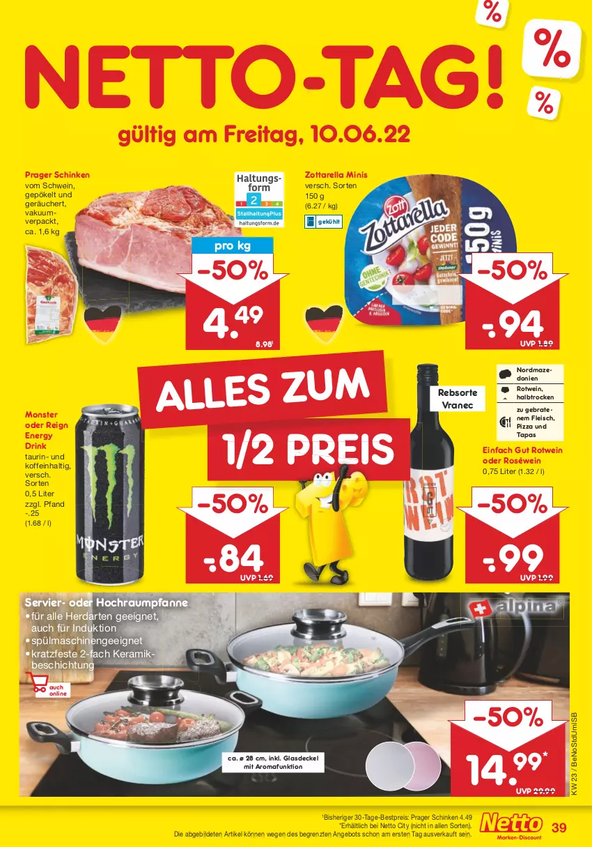 Aktueller Prospekt Netto Marken-Discount - Filial-Angebote - von 07.06 bis 11.06.2022 - strona 39 - produkty: angebot, bestpreis, braten, decke, Deckel, drink, eis, energy drink, fleisch, Glasdeckel, herdarten, monster, pfanne, pizza, reis, rel, roséwein, rotwein, schinken, schwein, spülmaschinen, Tapas, Ti, wein, zott, zottarella, zottarella minis, ZTE