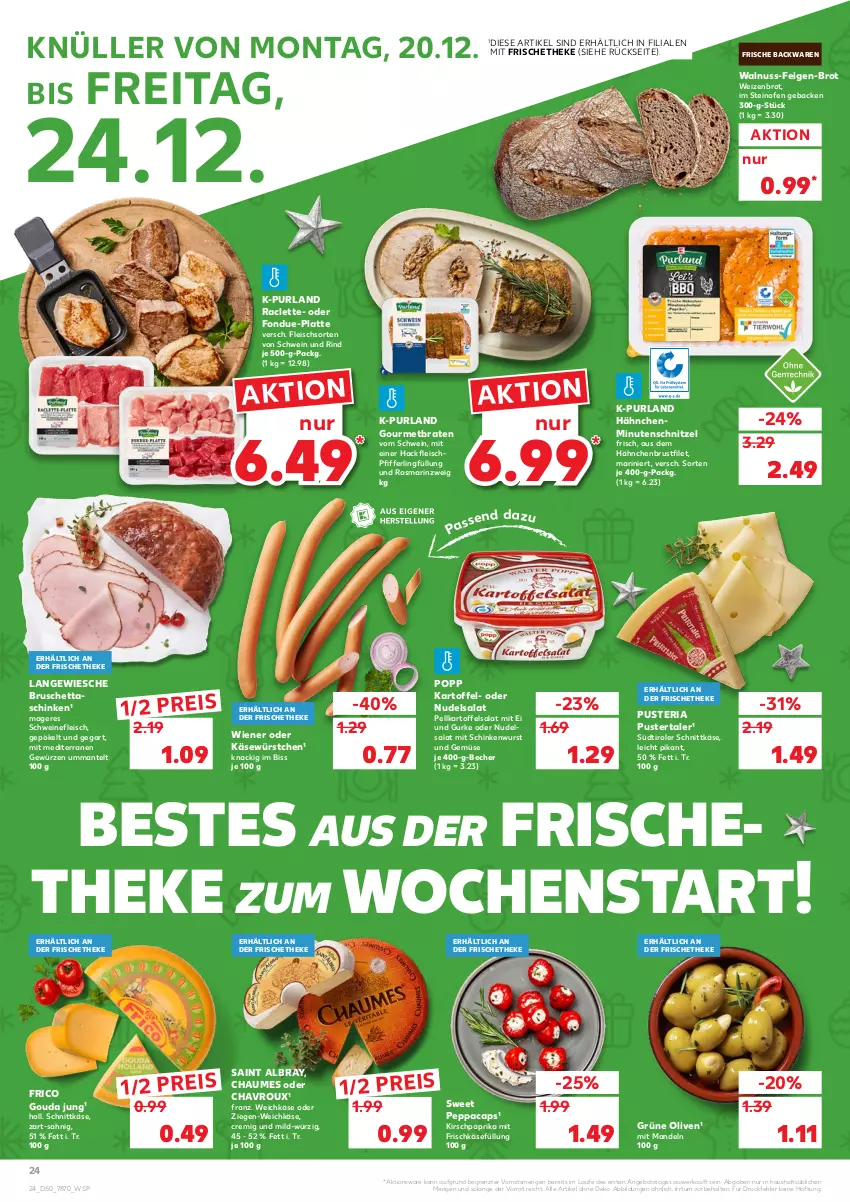 Aktueller Prospekt Kaufland - von 16.12 bis 24.12.2021 - strona 24 - produkty: albray, angebot, backwaren, Becher, braten, brot, brustfilet, Cap, chaumes, chavroux, eis, Feigen, filet, fleisch, Fondue, frico, frische backwaren, frischkäse, geback, gewürz, gouda, gouda jung, grüne oliven, gurke, hackfleisch, hähnchenbrust, hähnchenbrustfilet, HP, kartoffel, kartoffelsalat, Käse, kirsch, latte, mandel, mandeln, Mantel, minutenschnitzel, nudel, nudelsalat, nuss, Ofen, olive, oliven, paprika, Popp, purland, reis, Ria, rind, rosmarin, saint albray, salat, schinken, schinkenwurst, schnittkäse, schnitzel, schwein, schwein und rind, schweine, schweinefleisch, steinofen, südtiroler, Ti, und gemüse, walnuss, weichkäse, wein, weine, Weizenbrot, wiener, wurst, würstchen, ZTE