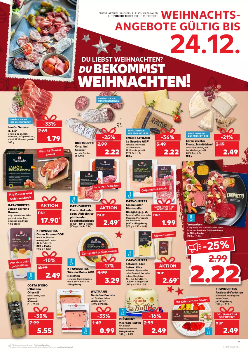 Aktueller Prospekt Kaufland - von 16.12 bis 24.12.2021 - strona 9 - produkty: ACC, angebot, angebote, antipasti, appenzeller, asti, auer, aufschnitt, Bau, Bauer, Becher, beef, beko, Bergkäse, butter, Carpaccio, d'oro, dell, eis, elle, emmi, gin, grana, grana padano, hartkäse, jamón serrano, Käse, kräuter, kräutern, latte, mac, meersalz, messer, milch, mit paprika, mit pistazien, mortadella, natur, olive, oliven, olivenöl, padano, paprika, pastete, pistazien, Rana, Ria, rohschinken, salami, salz, sauce, schinken, schnitten, schnittkäse, senf, serrano, Tête de Moine, Ti, vorspeise, weihnachten, wiltmann