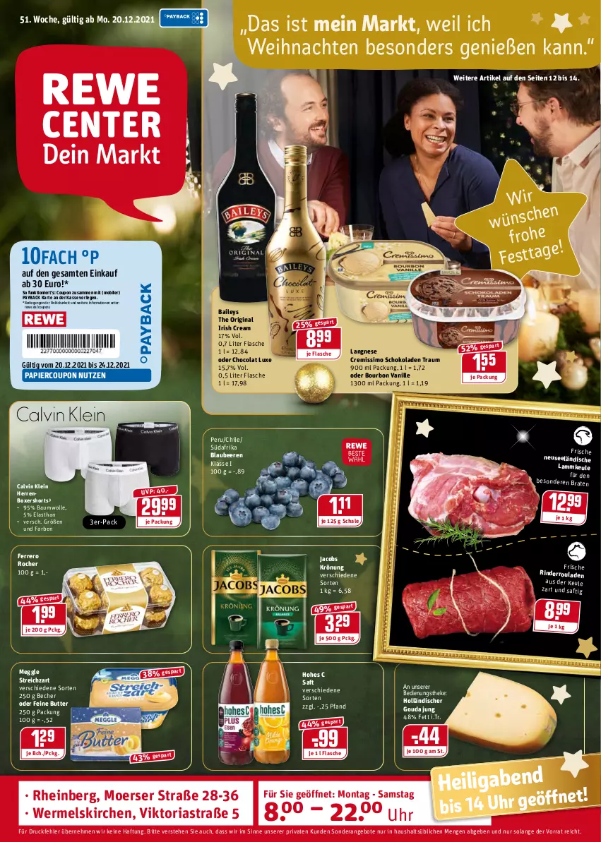 Aktueller Prospekt Rewe - Prospekte - von 20.12 bis 26.12.2021 - strona 1 - produkty: angebot, angebote, Astra, baileys, Bau, baumwolle, Becher, beere, beeren, Blaubeer, blaubeere, bourbon, bourbon vanille, braten, butter, calvin klein, cola, coupon, coupons, cremissimo, ferrero, Ferrero Rocher, flasche, gin, gouda, gouda jung, Hohes C, irish cream, jacobs, jacobs krönung, lamm, lammkeule, langnese, langnese cremissimo, meggle, papier, payback, Ria, rind, rinder, Rinderroulade, rinderrouladen, rouladen, saft, Schal, Schale, schoko, schokolade, schokoladen, shorts, sim, Streichzart, Ti, uhr, vanille, weihnachten, wolle