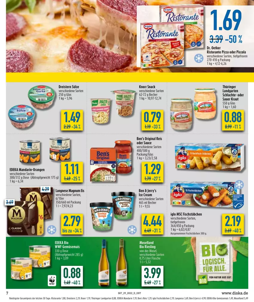 Aktueller Prospekt Diska - Prospekte - von 18.07 bis 23.07.2022 - strona 7 - produkty: auer, Becher, Ben’s Original, bio, bio gemüse, cola, deka, dreistern, edeka bio, eier, eis, fisch, fischstäbchen, flasche, Garten, gemüsemais, gin, iglo, knorr, Kraut, langnese, magnum, mais, mandarin-orangen, moselland, natur, orange, orangen, pizza, reis, ring, ristorante, ristorante pizza, sauce, snack, tee, Ti, ZTE