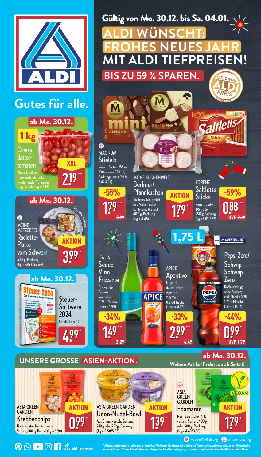 Aktueller Prospekt Aldi Nord - Von Montag - von 30.12.2024 bis 04.01.2025 - strona 1 - produkty: aldi, aperitif, Asia Green Garden, aus der tiefkühlung, berliner, beutel, chips, datteltomaten, ecco, eis, elle, flasche, frizzante, frucht, gin, konfitüre, kuchen, latte, LG, lorenz, magnum, mam, nudel, nuss, pepsi, Pfannkuchen, reis, saltletts, schwein, Schwip Schwap, Software, stieleis, teller, Ti, tiefpreis, tisch, tomate, tomaten, wein, ZTE, zucker