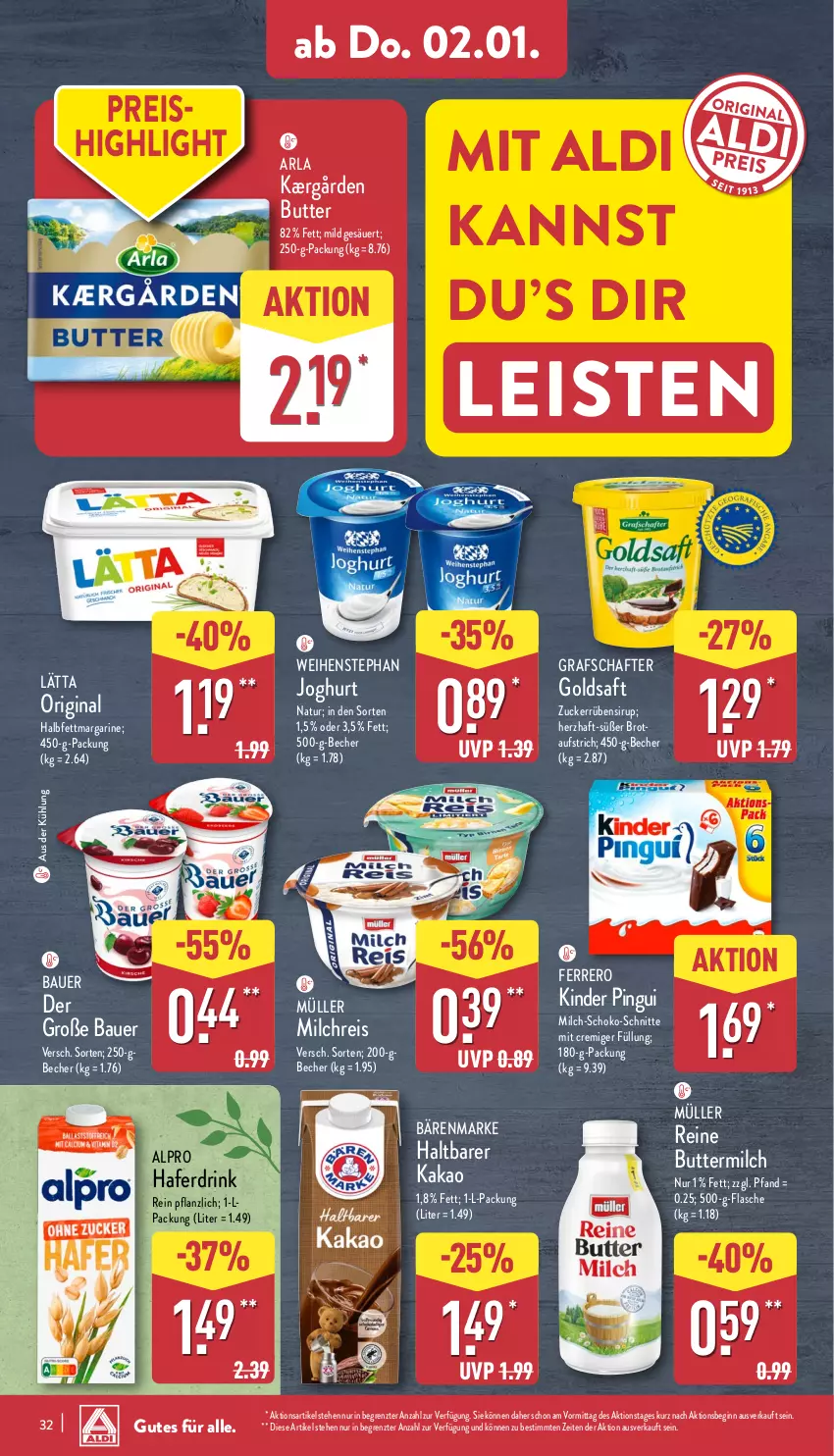 Aktueller Prospekt Aldi Nord - Von Montag - von 30.12.2024 bis 04.01.2025 - strona 32 - produkty: aldi, alpro, arla, auer, aufstrich, bärenmarke, Bau, Bauer, Becher, brot, butter, buttermilch, drink, eis, ferrero, flasche, gin, goldsaft, grafschafter, hafer, Haferdrink, halbfettmargarine, joghur, joghurt, Kærgården, kakao, Kinder, kinder pingui, lätta, margarine, milch, milchreis, Müller, natur, pingui, reine buttermilch, reis, saft, schoko, sirup, Ti, weihenstephan, ZTE, zucker