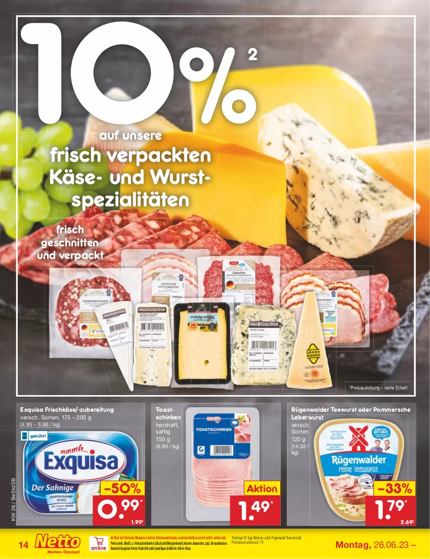 Aktueller Prospekt Netto Marken-Discount - Filial-Angebote - von 26.06 bis 01.07.2023 - strona 14 - produkty: bestpreis, eis, exquisa, exquisa frischkäse, frischkäse, kaes, Käse, leberwurst, ndk, Pommersche, reis, rügenwalder, saft, schinken, schnitten, Spezi, tee, teewurst, Ti, toast, Toastschinken, wurst