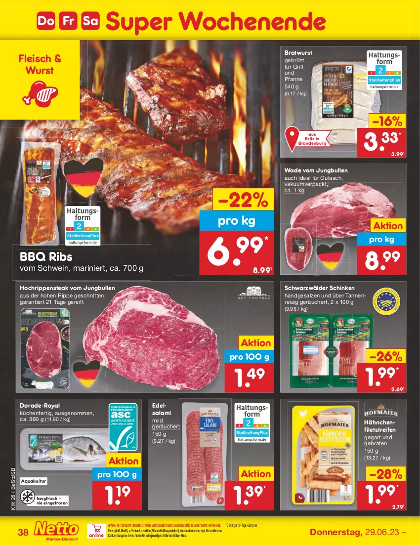 Aktueller Prospekt Netto Marken-Discount - Filial-Angebote - von 26.06 bis 01.07.2023 - strona 38 - produkty: aqua, bestpreis, braten, bratwurst, Dorade, Edelsalami, eis, filet, filets, fleisch, für grill und pfanne, grill, grill und pfanne, gulasch, jungbullen, küche, Küchen, ndk, pfanne, reifen, reis, Rippen, salami, salz, schinken, schnitten, schwarzwälder schinken, schwein, steak, Ti, und pfanne, wein, wurst, ZTE