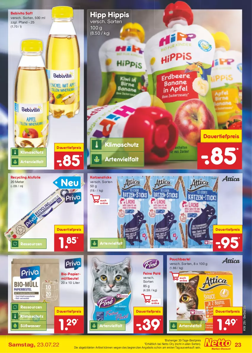 Aktueller Prospekt Netto Marken-Discount - Filial-Angebote - von 18.07 bis 23.07.2022 - strona 23 - produkty: angebot, auer, bebivita, bestpreis, beutel, bio, Clin, dauertiefpreis, eis, hipp, müllbeutel, papier, Pouchbeutel, reis, saft, Ti, tiefpreis, vita, wasser, ZTE