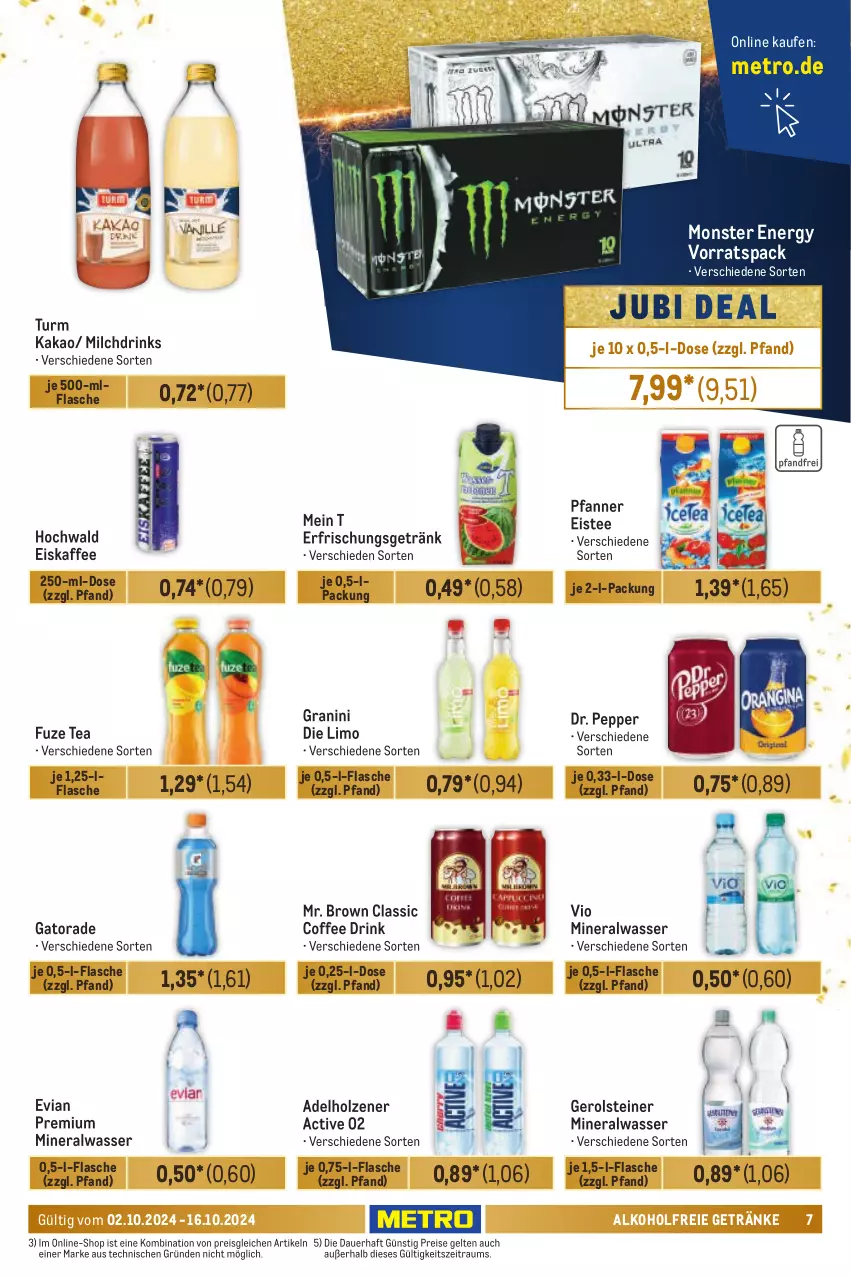 Aktueller Prospekt Metro - Händler Journal - von 02.10 bis 16.10.2024 - strona 7 - produkty: adelholzener, alkohol, alkoholfreie getränke, Alwa, auer, drink, drinks, eis, eiskaffee, eistee, erfrischungsgetränk, flasche, fuze tea, gerolsteine, gerolsteiner, getränk, getränke, granini, granini die limo, hochwald, Holz, kaffee, kakao, limo, Metro, milch, mineralwasser, monster, Monster Energy, pfanne, Pfanner, reis, steiner, tee, Ti, wasser