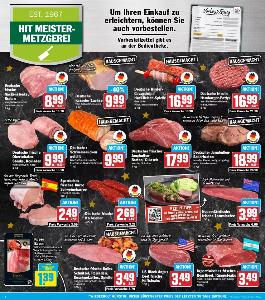 Aktueller Prospekt Hit - Wochenprospekt - von 01.12 bis 06.12.2025 - strona 4 - produkty: auer, bacon, beef, braten, brokkoli, burger, cevapcici, discount, eis, elle, erbsen, fisch, fleisch, Frühstücksspeck, geschnetzeltes, gewürz, gouda, gulasch, hackfleisch, hamburger, hüftsteak, hüftsteaks, jungbullen, Kalbsleber, kalbsschnitzel, kartoffel, Käse, kasseler, Kette, kochschinken, kräuter, lachs, lack, lamm, lammlachse, mais, Meister, milch, Nackensteak, nackensteaks, natur, pfeffer, reis, rind, rinder, rinderhackfleisch, rindfleisch, roastbeef, rouladen, rum, rumpsteak, Schal, Schale, schinken, schnitten, schnitzel, schwein, schweine, schweinerücken, Speck, spinat, spitzenqualität, steak, steaks, Ti, uhr, wein, weine, wurst, Zelt, ZTE