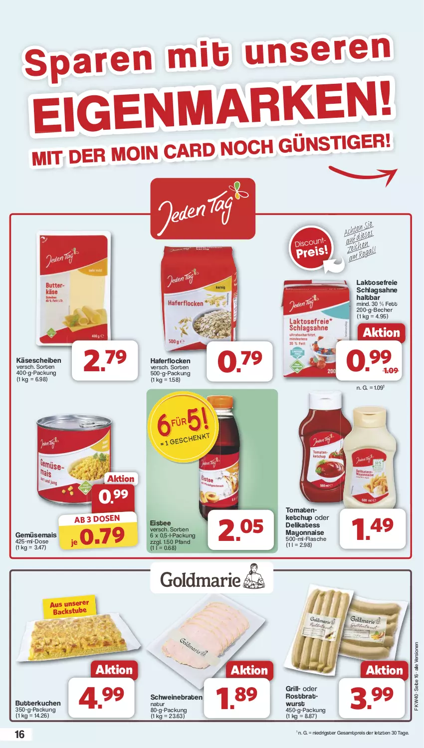 Aktueller Prospekt Famila - Prospekte - von 30.09 bis 05.10.2024 - strona 16 - produkty: Becher, braten, butter, eis, eistee, flasche, gemüsemais, grill, hafer, haferflocken, Käse, käsescheiben, ketchup, kuchen, mais, mayonnaise, natur, reis, sahne, schlagsahne, schwein, schweine, schweinebraten, stube, tee, Ti, tomate, tomaten, wein, weine, wurst, Yo, ZTE