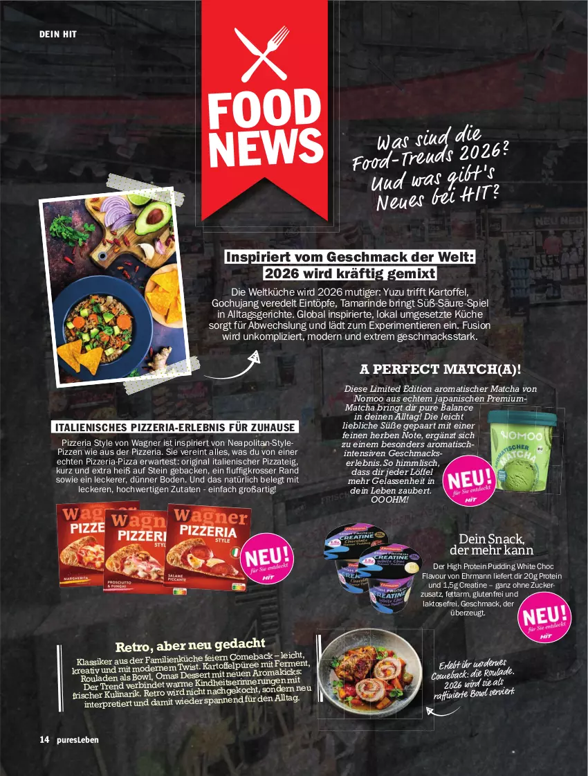 Aktueller Prospekt Hit - pures Leben - von 01.01 bis 31.03.2026 - strona 14 - produkty: ehrmann, eier, eintöpfe, geback, gin, kartoffel, Kartoffelpüree, küche, Löffel, mac, Mode, pizza, Pizzateig, pudding, püree, Ria, rind, ring, rouladen, snack, Ti, Tiere, tisch, wagner, ZTE, zucker