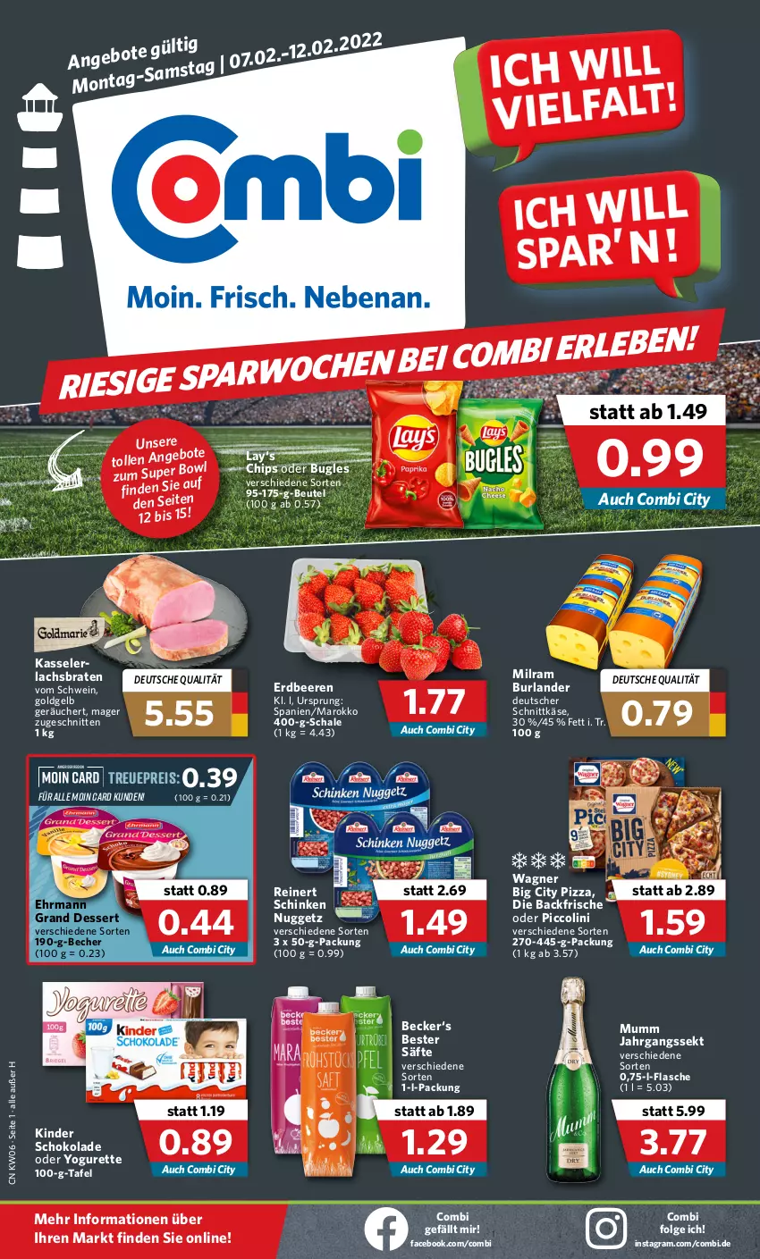 Aktueller Prospekt Combi - Prospekte - von 07.02 bis 12.02.2022 - strona 1 - produkty: Becher, beere, beeren, beutel, braten, bugles, burlander, chips, dessert, deutscher schnittkäse, ehrmann, Ehrmann Grand Dessert, eis, erdbeere, erdbeeren, flasche, jahrgangssekt, Käse, kasseler, Kinder, kinder schokolade, lachs, Lachsbraten, LG, milram, mumm, oder yogurette, pizza, reinert, reis, säfte, Schal, Schale, schinken, schnitten, schnittkäse, schoko, schokolade, schwein, sekt, Ti, wagner, wein, Yo, yogurette