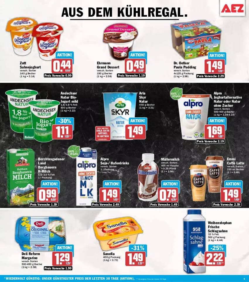 Aktueller Prospekt Aez - Prospekte - von 21.09 bis 26.09.2026 - strona 9 - produkty: alpro, andechser natur, arla, arla skyr, auer, aus dem kühlregal, Bau, Bauer, Becher, bio, caffè latte, deli reform, dessert, Dr. Oetker, drink, drinks, ehrmann, Ehrmann Grand Dessert, eis, emmi, flasche, hafer, Haferdrink, joghur, joghurt, jogurt, kühlregal, latte, margarine, milch, Müller, müllermilch, natur, Paula, paula pudding, pudding, regal, reis, sahne, Sahnejoghurt, schlagsahne, Skyr, soja, Ti, weihenstephan, zott, ZTE, zucker